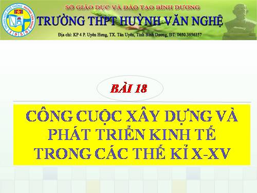 Bài 18. Công cuộc xây dựng và phát triển kinh tế trong các thế kỷ X-XV