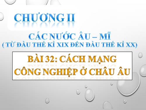 Bài 32. Cách mạng công nghiệp ở Châu Âu