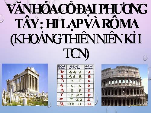 Bài 4. Các quốc gia cổ đại phương Tây - Hi Lạp và Rô-ma