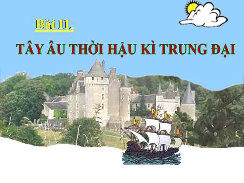 Bài 11. Tây Âu thời hậu kì trung đại