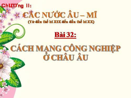 Bài 32. Cách mạng công nghiệp ở Châu Âu