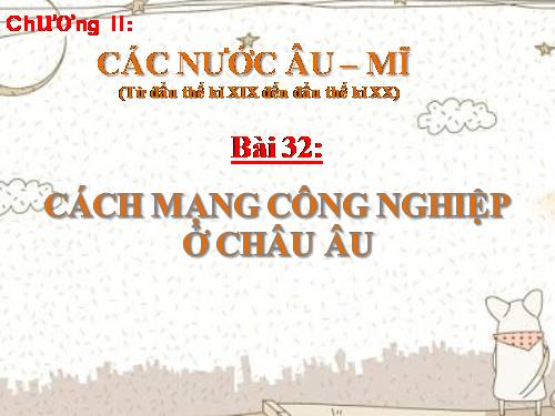 Bài 32. Cách mạng công nghiệp ở Châu Âu