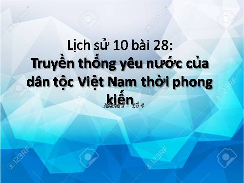 Bài 28. Truyền thống yêu nước của dân tộc Việt Nam thời phong kiến