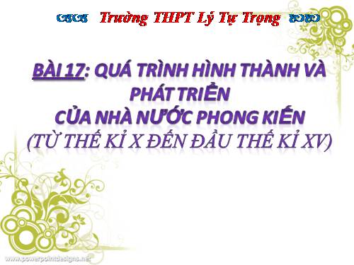 Bài 17. Quá trình hình thành và phát triển của nhà nước phong kiến