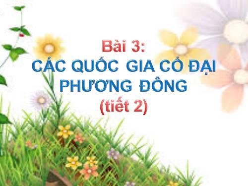 Bài 3. Các quốc gia cổ đại phương Đông