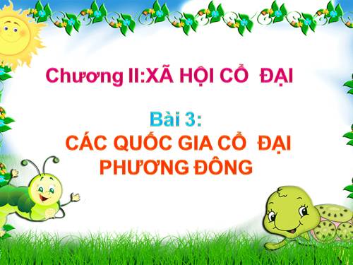 Bài 3. Các quốc gia cổ đại phương Đông