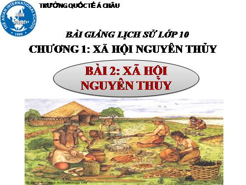 Bài 2. Xã hội nguyên thuỷ