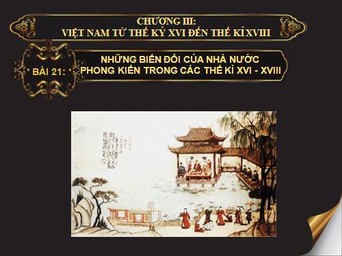 Bài 21. Những biến đổi của nhà nước phong kiến trong các thế kỷ XVI-XVIII