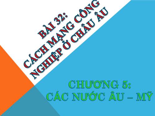 Bài 32. Cách mạng công nghiệp ở Châu Âu