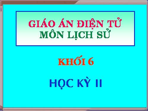 Bài 16. Thời Bắc thuộc và các cuộc đấu tranh giành độc lập dân tộc (Tiếp theo)