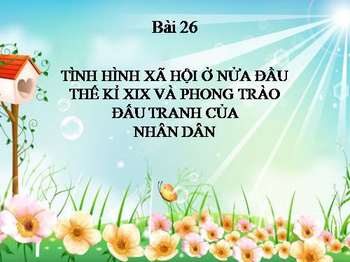 Bài 26. Tình hình xã hội ở nửa đầu thế kỷ XIX và phong trào đấu tranh của nhân dân