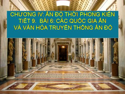 Bài 6. Các quốc gia Ấn Độ và văn hoá truyền thống Ấn Độ