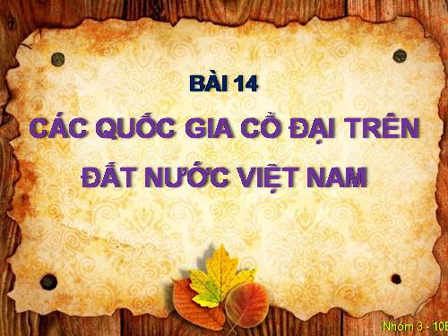 Bài 14. Các quốc gia cổ đại trên đất nước Việt Nam