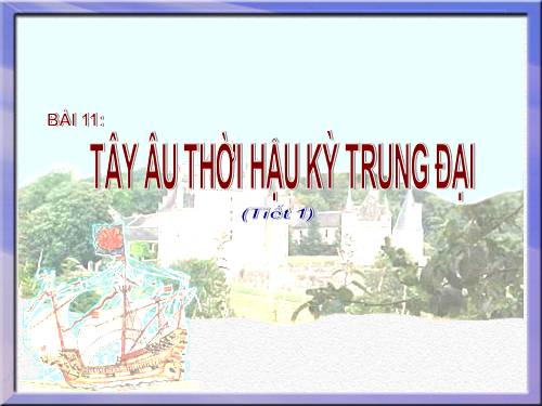 Bài 11. Tây Âu thời hậu kì trung đại