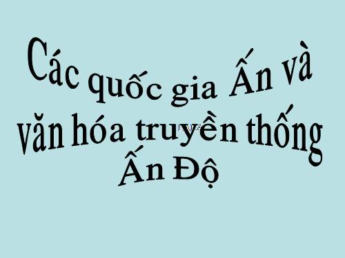 Bài 6. Các quốc gia Ấn Độ và văn hoá truyền thống Ấn Độ