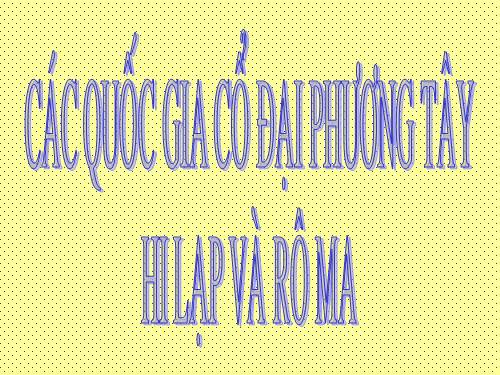 Bài 4. Các quốc gia cổ đại phương Tây - Hi Lạp và Rô-ma