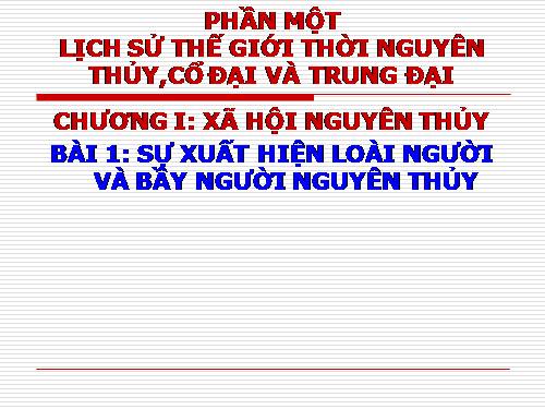 Bài 1. Sự xuất hiện loài người và bầy người nguyên thuỷ
