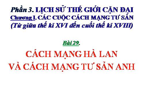 Bài 29. Cách mạng Hà Lan và cách mạng tư sản Anh