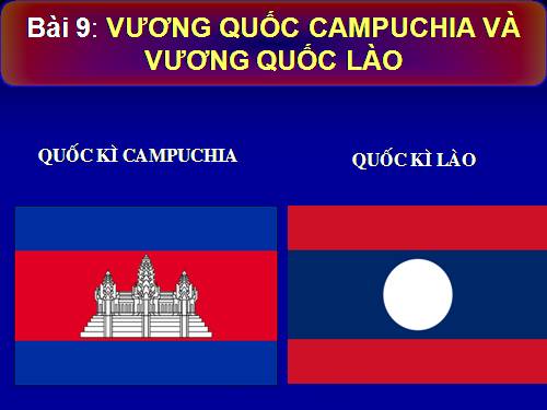 Bài 9. Vương quốc Cam-pu-chia và Vương quốc Lào