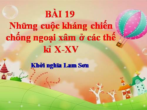 Bài 19. Những cuộc kháng chiến chống ngoại xâm ở các thế kỷ X-XV