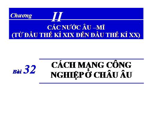 Bài 32. Cách mạng công nghiệp ở Châu Âu