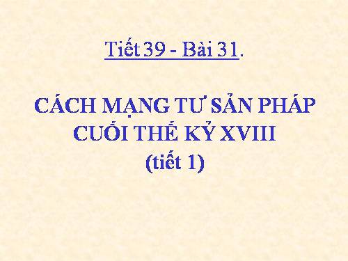 Bài 31. Cách mạng tư sản Pháp cuối thế kỷ XVIII