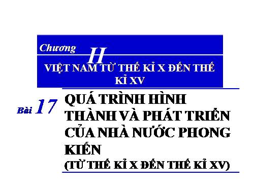 Bài 17. Quá trình hình thành và phát triển của nhà nước phong kiến