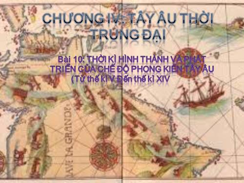 Bài 10. Thời kì hình thành và phát triển của chế độ phong kiến ở Tây Âu (Từ thế kỉ V đến thế kỉ XIV)