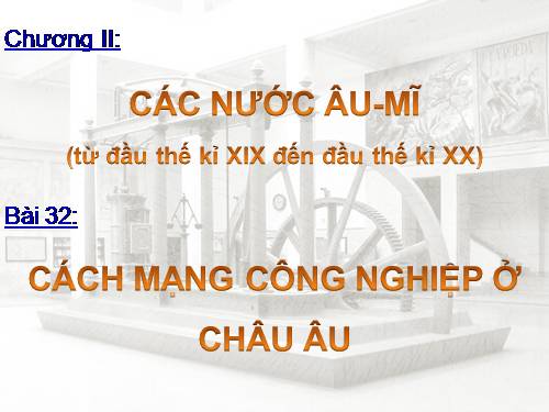 Bài 32. Cách mạng công nghiệp ở Châu Âu