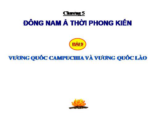 Bài 9. Vương quốc Cam-pu-chia và Vương quốc Lào