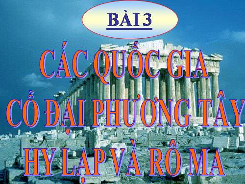 Bài 4. Các quốc gia cổ đại phương Tây - Hi Lạp và Rô-ma