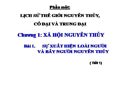 Bài 1. Sự xuất hiện loài người và bầy người nguyên thuỷ