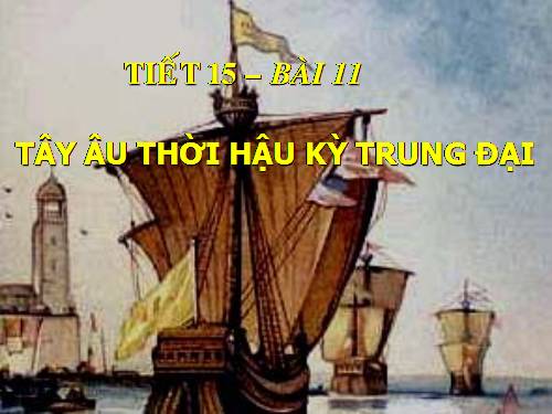 Bài 11. Tây Âu thời hậu kì trung đại