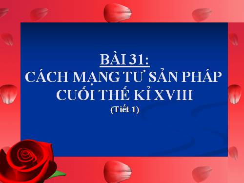 Bài 31. Cách mạng tư sản Pháp cuối thế kỷ XVIII