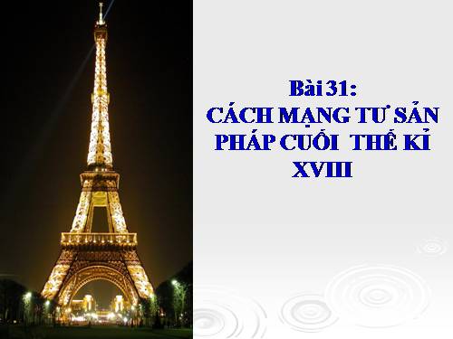 Bài 31. Cách mạng tư sản Pháp cuối thế kỷ XVIII