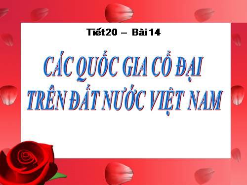 Bài 14. Các quốc gia cổ đại trên đất nước Việt Nam