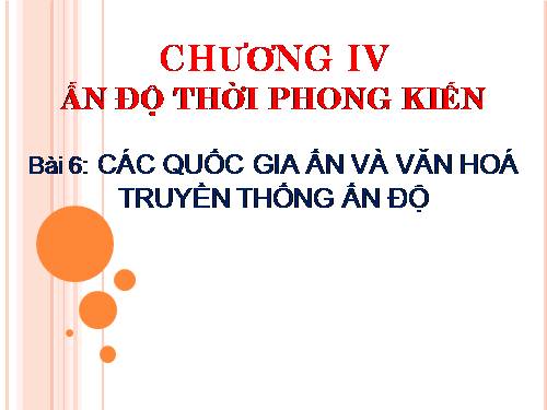 Bài 6. Các quốc gia Ấn Độ và văn hoá truyền thống Ấn Độ