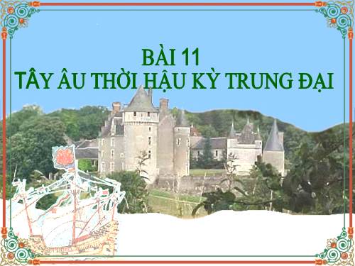 Bài 11. Tây Âu thời hậu kì trung đại