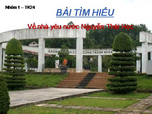 Tìm hiểu nhà yêu nước Nguyễn Thái Học