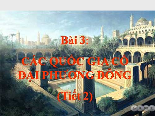 Bài 3. Các quốc gia cổ đại phương Đông