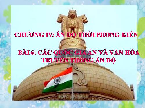 Bài 6. Các quốc gia Ấn Độ và văn hoá truyền thống Ấn Độ