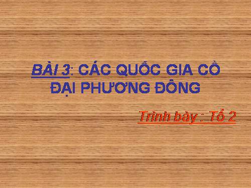 Bài 3. Các quốc gia cổ đại phương Đông