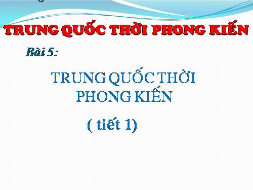 Bài 5. Trung Quốc thời phong kiến