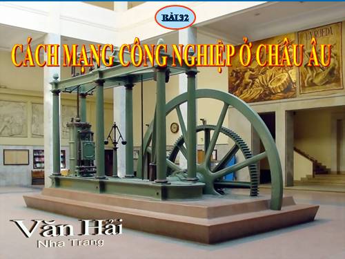 Bài 32. Cách mạng công nghiệp ở Châu Âu