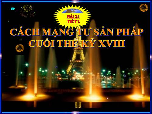 Bài 31. Cách mạng tư sản Pháp cuối thế kỷ XVIII