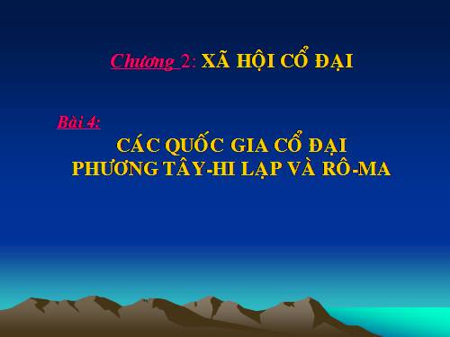 Bài 4. Các quốc gia cổ đại phương Tây - Hi Lạp và Rô-ma