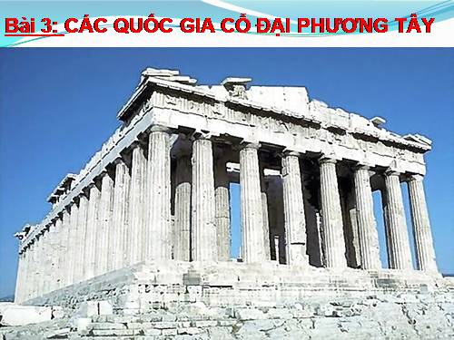 Bài 4. Các quốc gia cổ đại phương Tây - Hi Lạp và Rô-ma