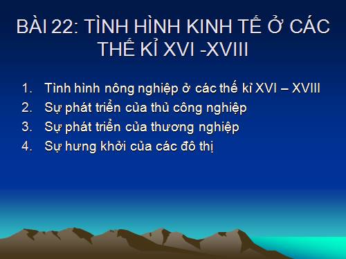 Bài 22. Tình hình kinh tế ở các thế kỷ XVI-XVIII