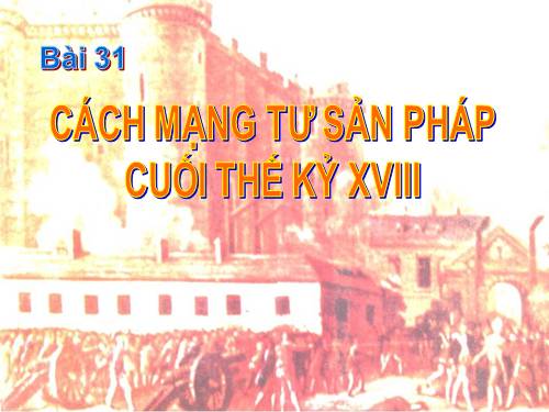 Bài 31. Cách mạng tư sản Pháp cuối thế kỷ XVIII