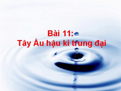 Bài 11. Tây Âu thời hậu kì trung đại